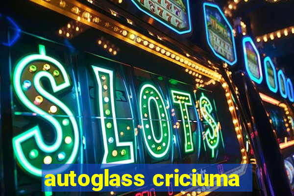 autoglass criciuma